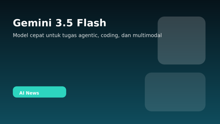 Google DeepMind Rilis Gemini 3.5 Flash untuk Kerja Cepat